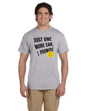 JUST ONE MORE CAR, I PROMISE T-SHIRT